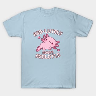 Cute Axolotl Axo-lutely Adore Axolotls Funny Pun T-Shirt